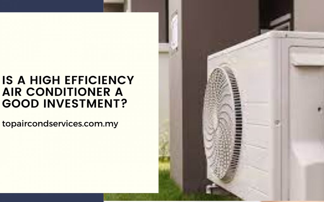 Is a High Efficiency Air Conditioner a Good Investment?