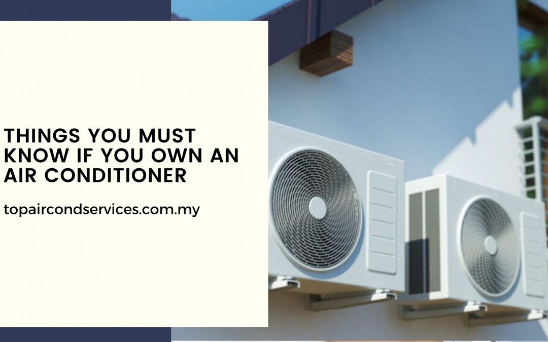 Things You Must Know If You Own an Air Conditioner