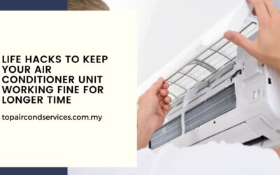 Life Hacks To Keep Your Aircond Unit Working Fine For Longer Time